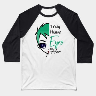 i only have eyes for her , girlfriend holiday , girlfriend Baseball T-Shirt